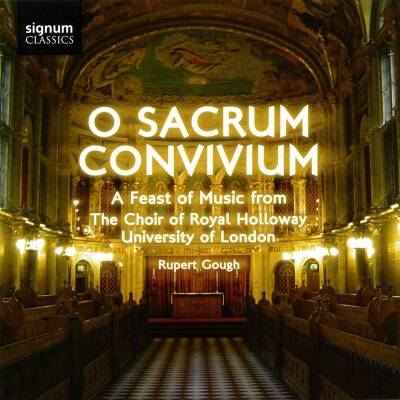 Byrd - VIctoria - Weelkes - Pärt - Holst - u.a. - O Sacrum Convivium (Royal Holloway Choir / Rupert Gough (Dir))