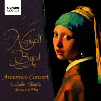 Byrd William / u.a. - Naked Byrd - Vol.1 (Armonico Consort / Monks Christopher)