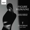 Tenebrae / Short Nigel - Figure Humaine: Choral Works