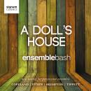 Ensemble Bash - A doll´s house: New works for...
