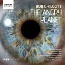 Chilcott Bob - The Angry Planet (BBC Singers / Cleobury...