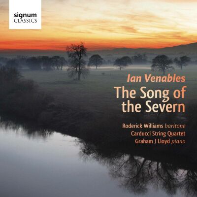 Venables Ian (*1955) - Song Of Severn, The (Roderick Williams (Bariton))