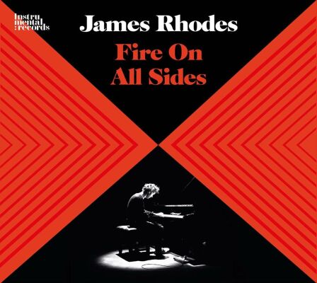 Chopin - Bach - Rachmaninov - Beethoven - U.a. - Fire On All Sides (James Rhodes (Piano))