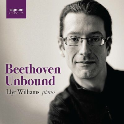 Beethoven Ludwig van - Beethoven Unbound (Llyr Williams (Piano))
