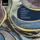 Bruce David (*1970) - North Wind Was A Woman, The (Avi...