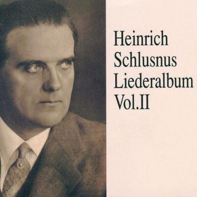Beethoven - Schubert - Schumann - Loewe - U.a. - Liederalbum: Vol.2 (Schlusnus Heinrich)