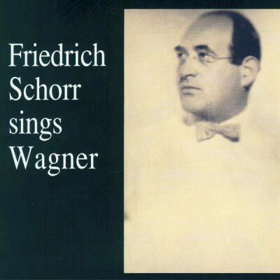Wagner Richard - Friedrich Schorr (1888-1953) Sings Wagner (Schorr Friedrich)