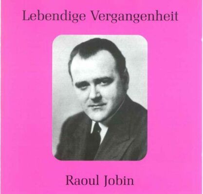 Raoul Jobin (Tenor) - Raoul Jobin (1906-1974 / Diverse Komponisten)