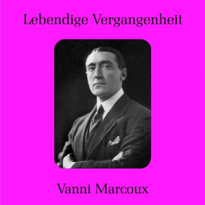 Mozart/ Berlioz/ Thomas/ Verdi/ Charpentier/ Ua - Lebendige Vergangenheit (Vanni Marcoux (1879-1962))