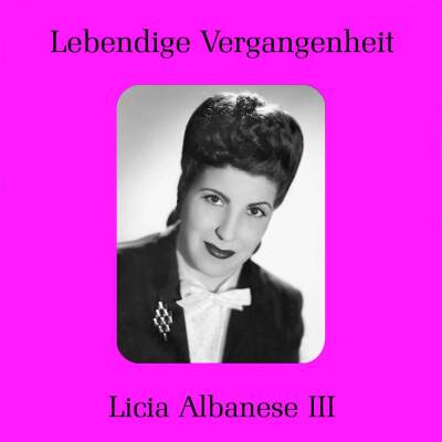 Albanese Licia - Licia Albanese (1909-2014 - Vol.3)