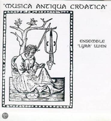 Traditionell - Musica Antiqua Croatica (Ensemble Lyra Wien)