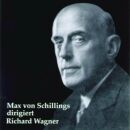 Wagner Richard - Max Von Schillings Dirigiert Wagner: 1....