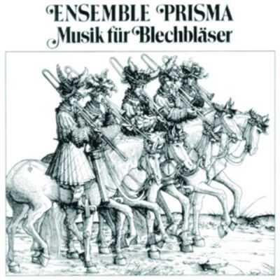 Pezel/Adson/Brade - Blechbläsermusik (Ensemble Prisma/Gansch)