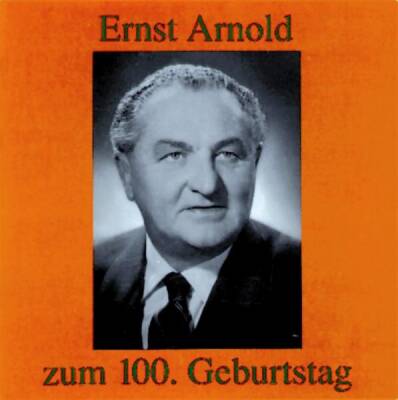 Arnold Ernst - Zum 100. Geburtstag