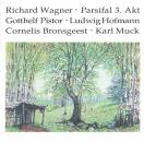 Wagner Richard - Parsifal (3.Akt) 1928 (Muck/Bronsgeest/Hofmann/Pistor)
