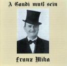 Franz Mika (Gesang) - A Gaudi Muss Sein