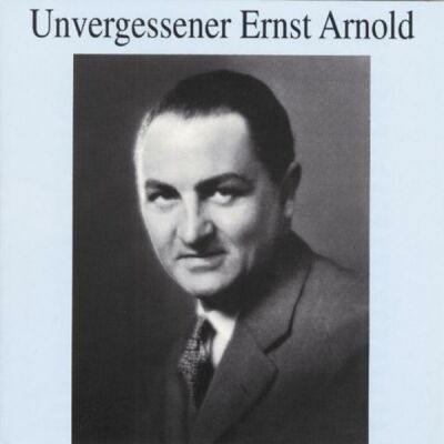 Ernst Arnold (Sänger) - Unvergessener Ernst Arnold
