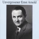 Arnold Ernst - Unvergessener Ernst Arnold