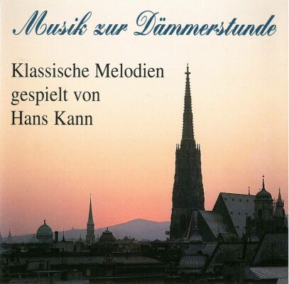 Schubert - Schumann - Chopin - Brahms - Grieg Uvm - Musik Zur Dämmerstunde: Klassische Melodien (Hans Kann (Piano))