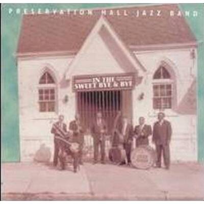Preservation Hall Jazz Band - In The Sweet Bye & Bye