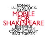 Ensemble Avantgarde / Furrer Beat - Mobile For Shakespeare