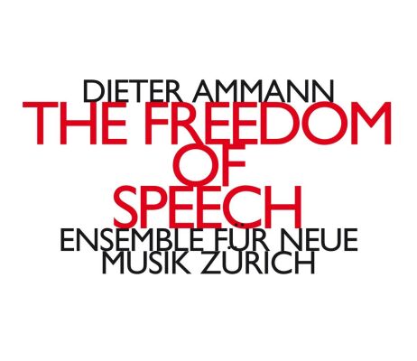 Ensemble Für Neue Musik Zürich - Freedom Of Speech, The