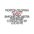 Feldman Morton - Atlantis (RSO Frankfurt / Vis Lucas)