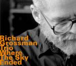 Grossman Richard Trio - Where The Sky Ended
