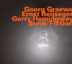 Graewe Georg / Reijseger Ernst / Hemingway Gerry - Sonic Fiction