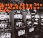 Matthew Shipp Trio / Shipp Matthew / Parker Willia - Multiplication Table