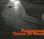 Polwechsel - Traces Of Wood