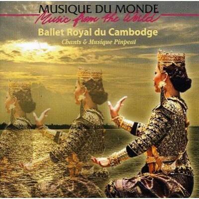 Ballet Royal Du Cambodge - Chants & Musique Pinpeat