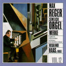 Reger - Complete Organ Works Vol. 12 (Haas, Rosalinde)