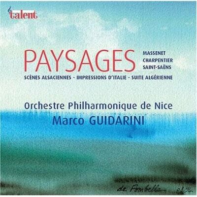 Massenet / Charpentier / Saint-Saëns - Paysages: Landscapes: Landschaften (Orchestre Philharmonique de Nice - Marco Guidarin)
