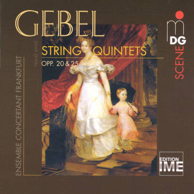 Gebel Franz Xaver - String Quintets opp.20 & 25 (Ensemble Concertant Frankfurt)