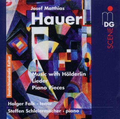Hauer Josef Matthias (1883-1959) - Musik Mit Höderlin - Lieder - Klavierstücke (Holger Falk (Tenor) - Steffen Schleiermacher)