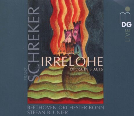 Schreker - Irrelohe. Opera In 3 Acts (Chor Theater Bonn/ Beethoven Orch. Bonn/ Blunier)