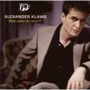 Klaws Alexander - WAS WILLST DU NOCH?!