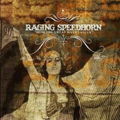 Raging Speedhorn - HOW THE GREAT HAVE FALLEN