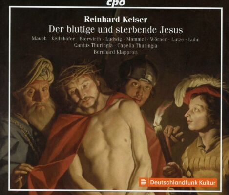 Keiser Reinhard (1674-1739) - Der Blutige Und Sterbende Jesus (Monika Mauch & Anna Kellnhofer (Sopran))