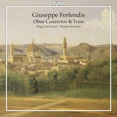 Ferlendis Giuseppe (1755-1802) - Oboe Concertos & Trios (Diego Dini Ciacci (Oboe - Dir))