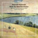 Kaminski Heinrich (1886-1946) - Werk Für Streichorchester (Deutsche Kammerakademie Neuss)