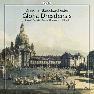 Caldara - Fasch - Hasse - U.a. - Gloria Dresdensis (Dresdner Barockorchester)