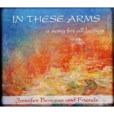 Berezan Jennifer And Friends - In These Arms-A Song For All Beings