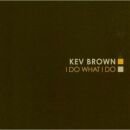 Brown Kev - I Do What I Do