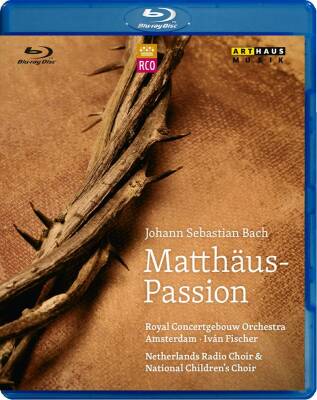 Bach Johann Sebastian (1685-1750 / - Matthäus-Passion (Ga / (Ivan Fischer - Concertgebouw Orchestra Amsterdam / Blu-ray)