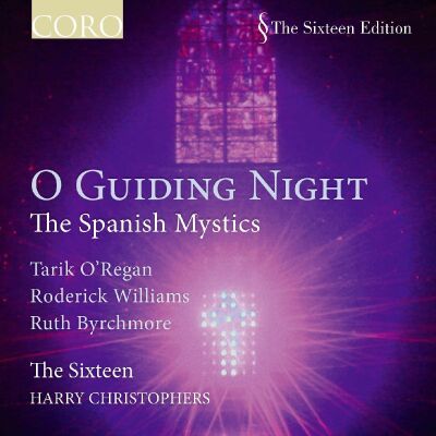 ORegan/ Byrchmore/ Williams - O Guiding Night: The Spanish Mystics (The Sixteen/ Christophers)