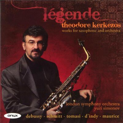 Debussy/ Schmitt/ Tomasi/ DIndy/ Maurice - Légende: Works For Saxophone And Orchestra (Theodore Kerkezos/ London Symph. Orch./ Simonov)