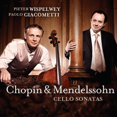 Mendelssohn - Chopin - Cello Sonatas (Pieter Wispelwey (Cello) - Paolo Giacometti)