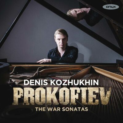 Prokofiev Sergey - War Sonatas 6 - 7 - 8, The (Denis Kozhukhin (Piano))